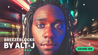 Breezeblocks Ft Xkaii
