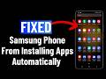 How to Stop Samsung Phone From Automatically Installing Apps