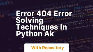 error 404 error solving techniques in python ak