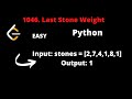 LEETCODE 1046 LAST STONE WEIGHT PYTHON | Heap priority queue
