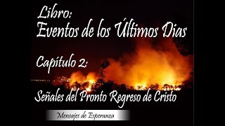 Libro - Eventos de los Últimos Días / Capitulo 2 -Señales del Pronto Regreso de Cristo.