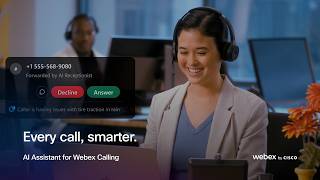 AI Assistant for Webex Calling | Every Call, Smarter.