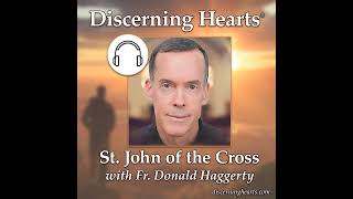 SJC5 – Mystery of Believing – St. John of the Cross with Fr. Donald Haggerty – Discerning Hearts ...