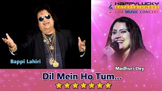 Dil Mein Ho Tum by Bappi Lahiri , Madhuri Dey - Live - HappyLucky Entertainment