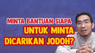 Minta Dicarikan Jodoh Kepada Siapa?