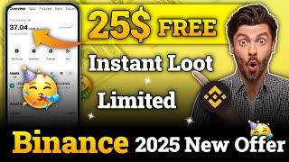 🔥 Binance $25 Free Bonus 🎉 | Limited Time Instant Loot 💰 (2025) 🚀 | Binance New Offer Today