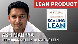 "From Running Lean to Scaling Lean" by Ash Maurya at Lean Product Meetup