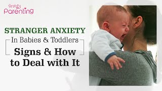 How to Deal With Stranger Anxiety in Babies and Toddlers