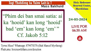 Mass Bakhuid | Sngi Thohdieng ka Taïew Lait-ïa 7 | 24-05-2024 | HRRC Mawkhlam