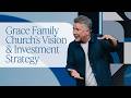 Vision & Investment Strategy for Grace Family Church