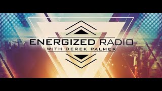 Energized Radio 205 with Derek Palmer