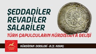 Şedadiler, Revadiler, Salariler. Kürdistan Dersleri - 8 - 2. / İbrahim Halil Baran - PAKURD Akademi