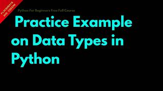 Practice Example on Data Types in Python || Lesson 12 || Python For Beginners ||