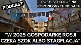 Perspektywy rosyjskiej gospodarki w 2025. Co zrobić, żeby sankcje były skuteczne [PODCAST]