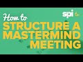 How to Structure a Mastermind Meeting - SPI TV, Ep. 10