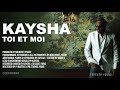 kaysha toi et moi