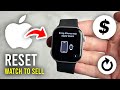 How To Reset Apple Watch To Sell - Full Guide