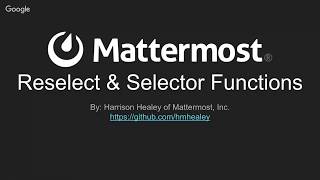 Mattermost Dev Talk - Reselect