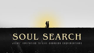 Soul Search: Jesus' Invitation to Life-Changing Conversations  | Cobourg Alliance |  Feb 9 2025