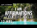 I AM Affirmations From The Bible | Renew Your Mind | Identity In Christ (12 HR LOOP)