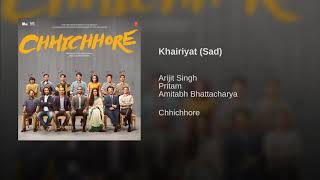 Khairiyat Full Song - Arijit Singh (Sad Version) | Chhichhore Songs | Khairiyat Pucho | Audio | 2019