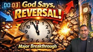 🔥 GOD SAYS: REVERSAL HAS BEGUN! PROPHETIC WORD!!