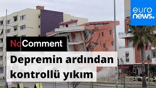 Deprem'de zarar gören bina kontrollü şekilde yıkıldı