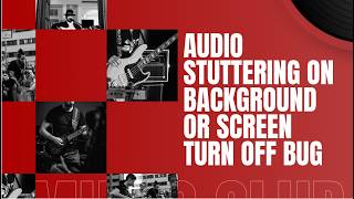 Android Audio Framework - Audio Stuttering on Background/Screen Turn Off Bug