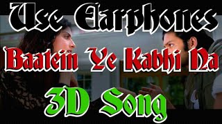 Arijit Singh - Baatein Ye Kabhi Na (3D Latest Hindi Virtual Hindi Song) :Khamoshiyan by Jeet Ganguly