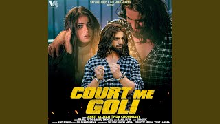 Court Me Goli (feat. Ankit Baliyan, Fiza Choudhary)