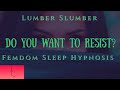 Lumber Slumber Erotic Femdom Mistress SLEEP HYPNOSIS Self Bondage Fantasy  ** HEY YOU READ THE NOTES