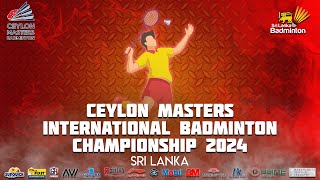 Ceylon Masters International Badminton Championship 2024 - MBA | Finals