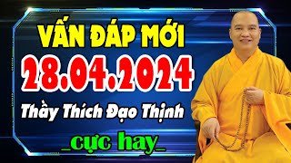 Vấn Đáp Mới 28.04.2024 (CỰC HAY) - Thầy Thích Đạo Thịnh (Chùa Khai Nguyên, Sơn Tây, Hà Nội)