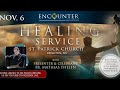 Encounter Ministries Healing Service -  November 6th @ 6:30