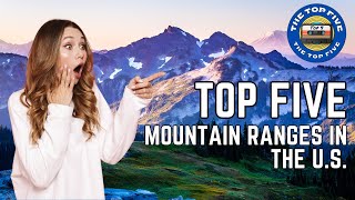 Sky is the Limit: Top 5 Mountain Ranges in the U.S. [4K]