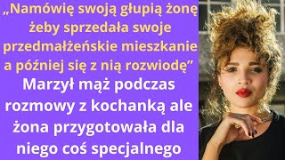 „Namówię swoją głupią żonę, żeby sprzedała swoje przedmałżeńskie mieszkanie, a później się z nią