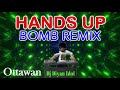 Hands Up Baby Hands Up Bomb Remix - Ottawan || Dj Diyan Idol