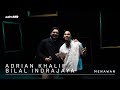 adriAND 20: Adrian Khalif & Bilal Indrajaya - Menawan