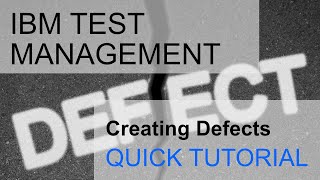 IBM Test Management Tutorial: How to create a defect from a test