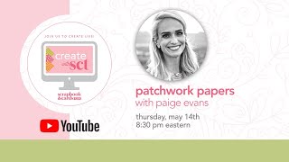 Create with SCT: Patchwork Papers with Paige Evans