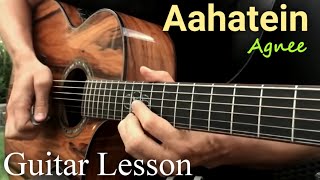 Aahatein Guitar Lesson | Agnee