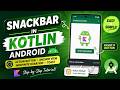 ANDROID - SNACK BAR - INDEFINITE DURATION, ANCHOR VIEW, ACTION BUTTON  || TUTORIAL IN KOTLIN