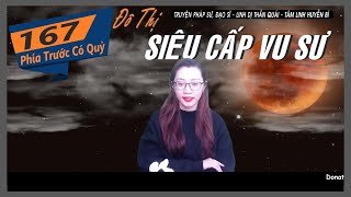 Tập 167 - ĐÔ THỊ SIÊU CẤP VU SƯ - THÂM NHẬP CÕI ÂM | Truyện Về Cõi Âm Dương | Trần Vân Vlog