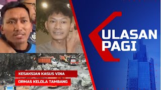 LIVE ULASAN PAGI - Benang Kusut Kesaksian Kasus Vina | Ormas Kelola Tambang