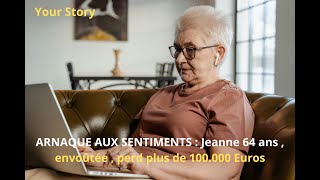 ARNAQUE AUX SENTIMENTS: Jeanne 64 ans , envoûtée , perd plus de 100.000 Euros #arnaque#histoirevraie