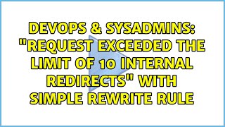 DevOps & SysAdmins: "Request exceeded the limit of 10 internal redirects" with simple rewrite rule