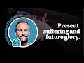 Romans 8:18-39 | Present Suffering, Future Glory