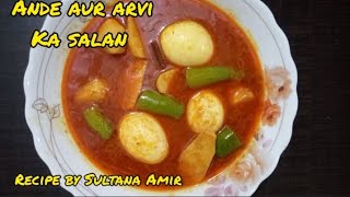 Ande aur Arvi ka Salan /Lajawab , Quick and Easy recipe by Sultana Amir