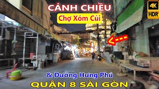 Cảnh Chiều Tối! Chợ Xóm Củi \u0026 Đường Hưng Phú Quận 8 Sài Gòn