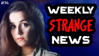Weekly Strange News - 74 | UFOs | Paranormal | Mysterious | Universe